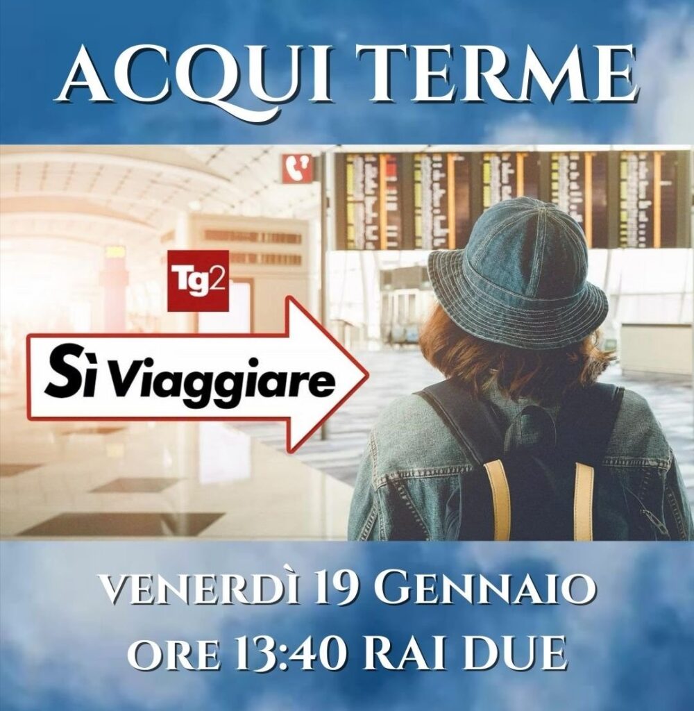 Acqui Terme, il 19 gennaio, su Rai 2 per la rubrica Sì Viaggiare -  Settimanale LAncora